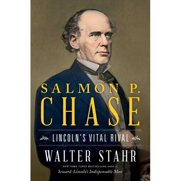 Salmon P. Chase: Lincoln's Vital Rival, (Hardcover)