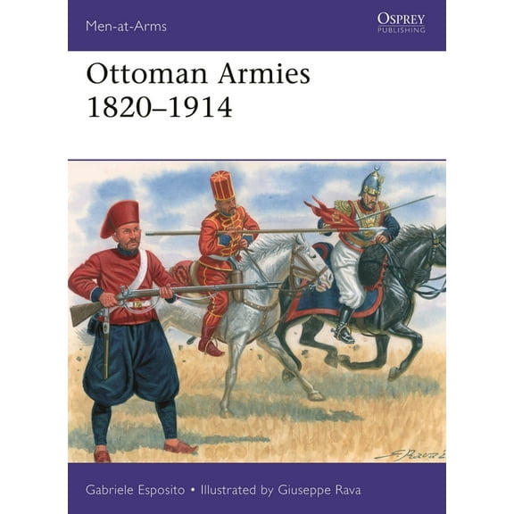 Men-At-Arms (Osprey) Ottoman Armies 1820-1914, Book 551, (Paperback)