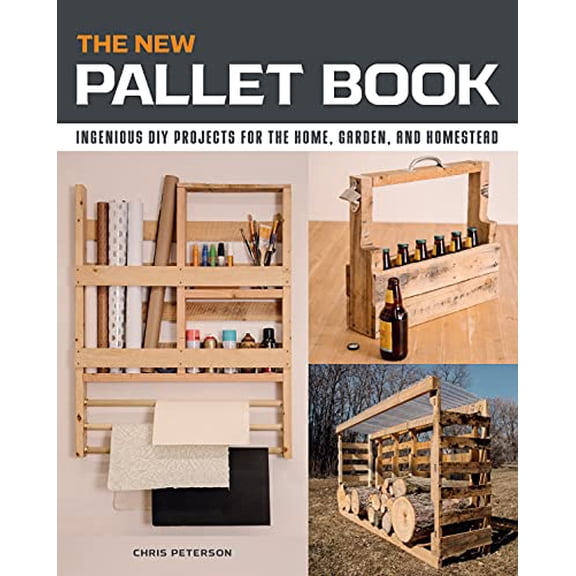 Pre-Owned The New Pallet Book: Ingenious DIY Projects for the Home, Garden, and Homestead (Paperback) 0760368597 9780760368596