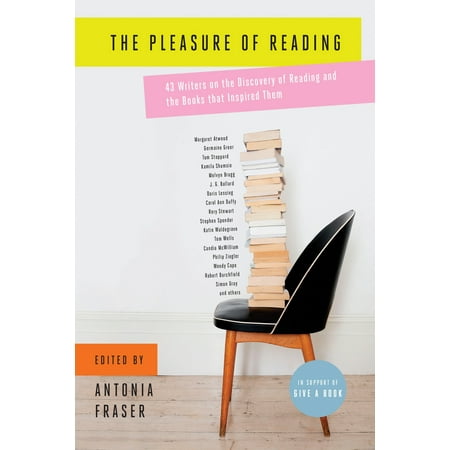 The Pleasure of Reading : 43 Writers on the Discovery of Reading and the Books that Inspired