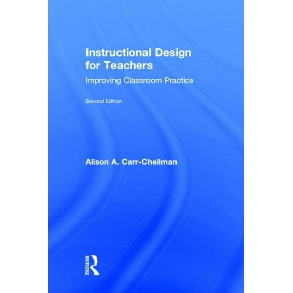Instructional Design for Teachers: Improving Classroom Practice (Hardcover)