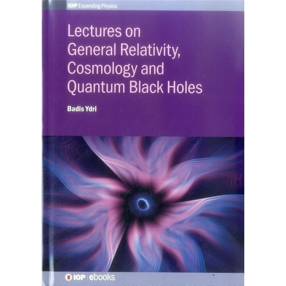 Lectures on General Relativity, Cosmology and Quantum Black Holes, (Hardcover)