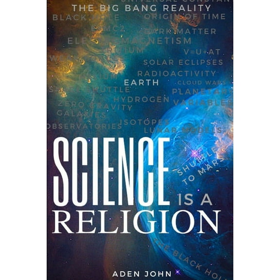 Church7000: Science Is A Religion: The Big Bang Reality (Paperback)