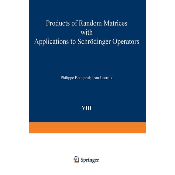 Progress in Probability Products of Random Matrices with Applications to Schrödinger Operators, Book 8, (Paperback)