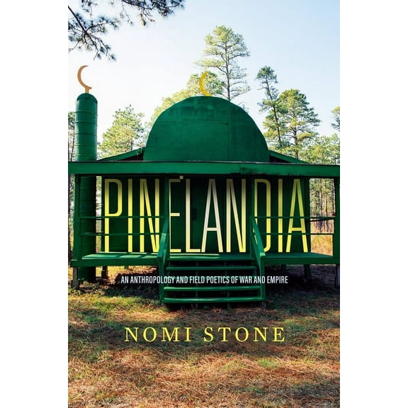 Atelier: Ethnographic Inquiry in the Twe Pinelandia: An Anthropology and Field Poetics of War and Empire Volume 8, (Hardcover)