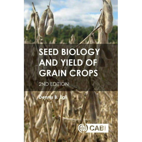 Seed Biology and Yield of Grain Crops, (Hardcover)