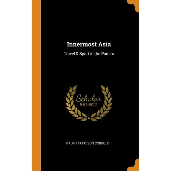 Innermost Asia: Travel & Sport in the Pamirs (Hardcover)