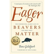 Eager: The Surprising, Secret Life of Beavers and Why They Matter (Paperback)
