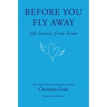 Before You Fly Away: Life Lessons from Home, (Hardcover)