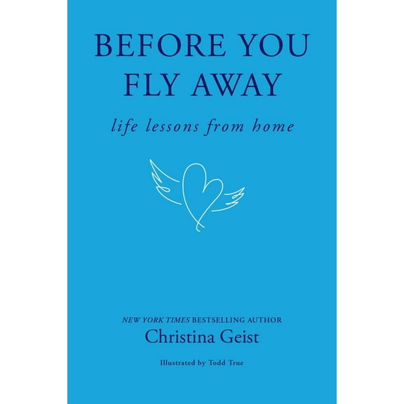 Before You Fly Away: Life Lessons from Home, (Hardcover)