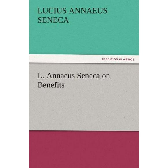 L. Annaeus Seneca on Benefits