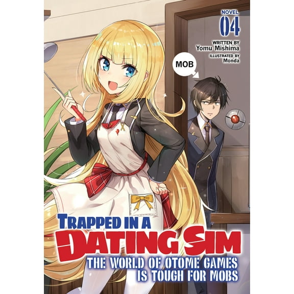 Trapped in a Dating Sim: The World of Ot Trapped in a Dating Sim: The World of Otome Games Is Tough for Mobs (Light Novel) Vol. 4, (Paperback)