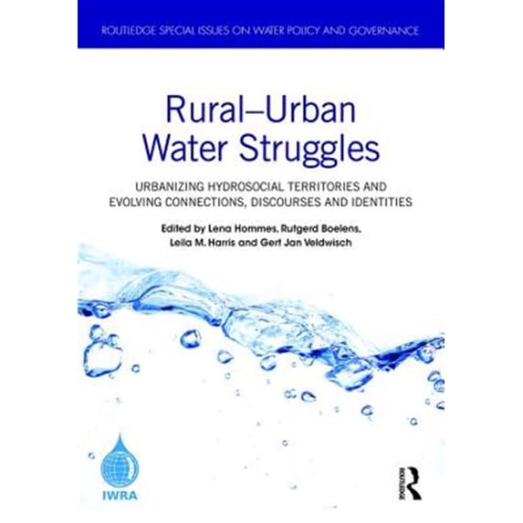 Pre-Owned Routledge Special Issues on Water Policy Rural-Urban Water Struggles: Urbanizing Hydrosocial Territories and Evolving Connections, Discourses and Identities, (Hardcover)