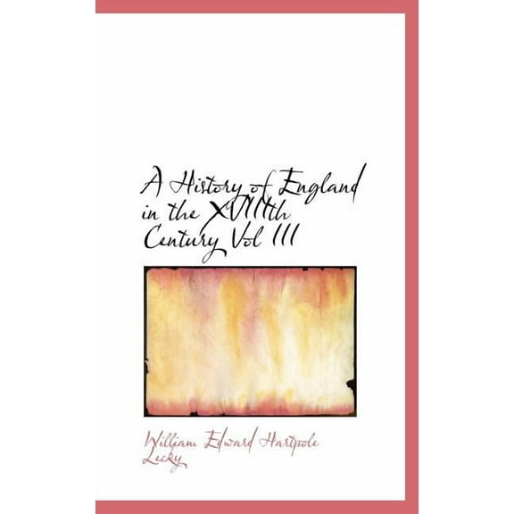 A History Of England In The Xviiith Cent