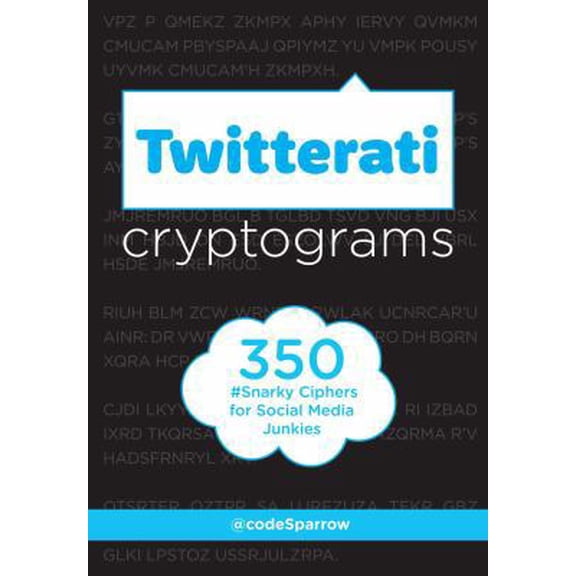 Pre-Owned Twitterati Cryptograms: 350 Snarky Ciphers for Social Media Junkies (Paperback) 1454916664 9781454916666