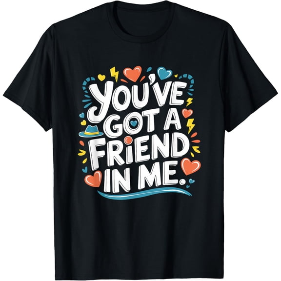 Exquisite and comfortable-International Friendship Day You've Got a Friend in Me Team T-Shirt