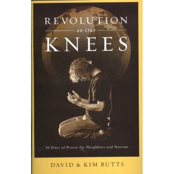 Pre-Owned Revolution on Our Knees: 30 Days of Prayer for Neighbors and Nations (Paperback) 1935012169 9781935012160