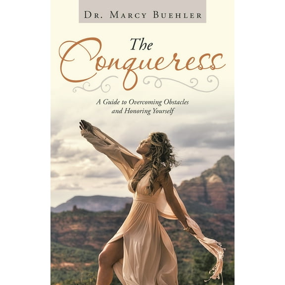 The Conqueress: A Guide to Overcoming Obstacles and Honoring Yourself, (Paperback)