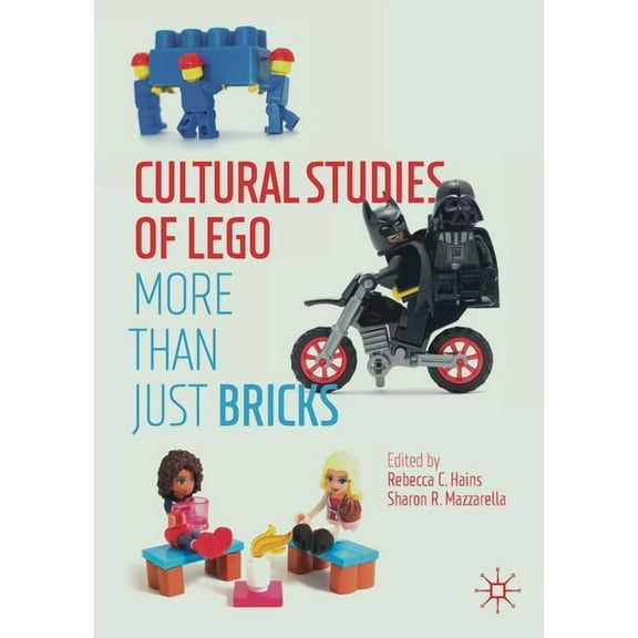 Cultural Studies of Lego: More Than Just Bricks, (Paperback)