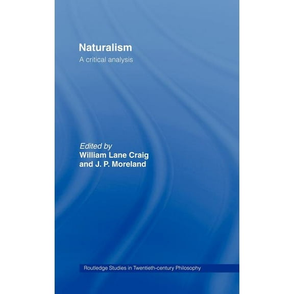 Routledge Studies in Twentieth-Century P Naturalism: A Critical Analysis, (Hardcover)