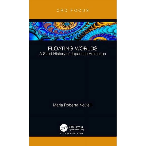Focus Animation Floating Worlds: A Short History of Japanese Animation, (Hardcover)