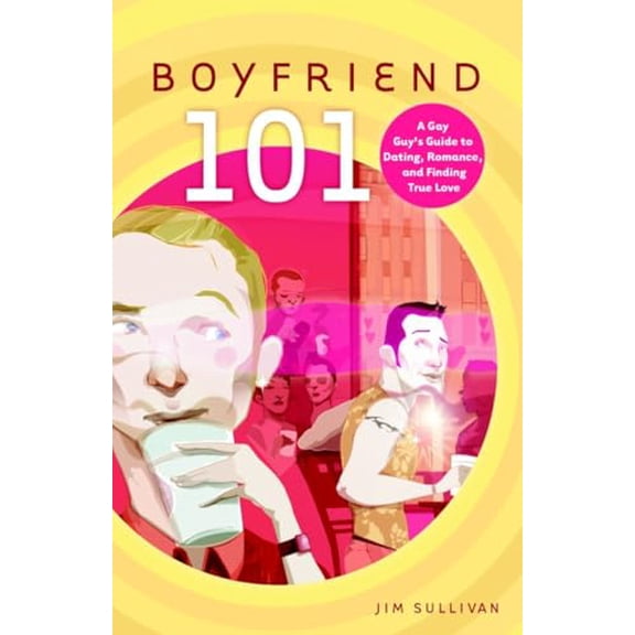 Pre-Owned Boyfriend 101: A Gay Guy's Guide to Dating, Romance, and Finding True Love, 9780812992199, 0812992199, Paperback, First Edition edition
