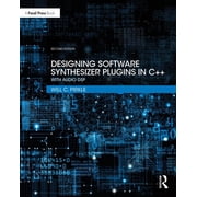 Designing Software Synthesizer Plugins in C++: With Audio DSP, (Paperback)