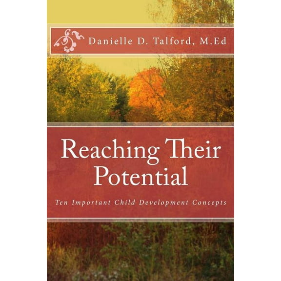 Reaching Their Potential: Ten Important Child Development Concepts, (Paperback)