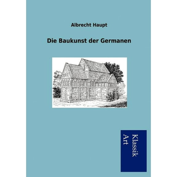 Die Baukunst der Germanen (Paperback)