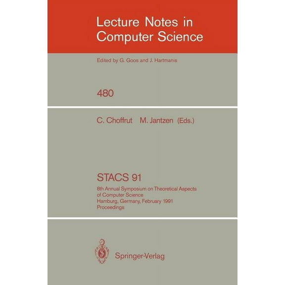 Lecture Notes in Computer Science Stacs 91: 8th Annual Symposium on Theoretical Aspects of Computer Science, Hamburg, Germany, February 14-16, 1991. Proce, Book 480, (Paperback)
