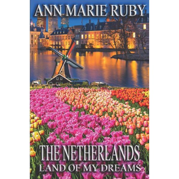 Pre-Owned The Netherlands: Land Of My Dreams (Paperback) 0578546868 9780578546865