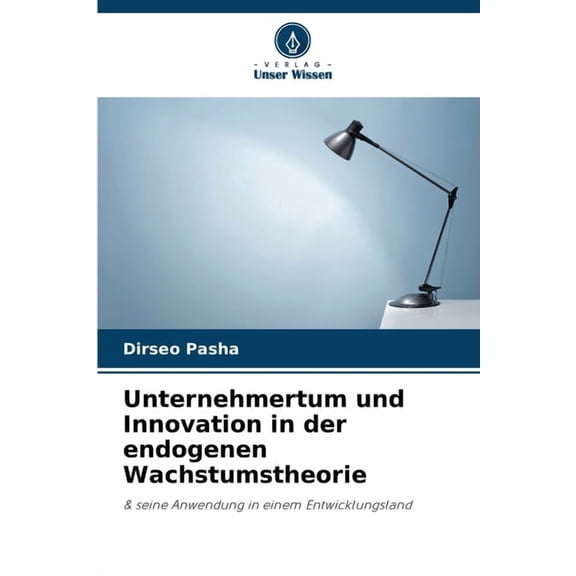 Unternehmertum und Innovation in der endogenen Wachstumstheorie, (Paperback)
