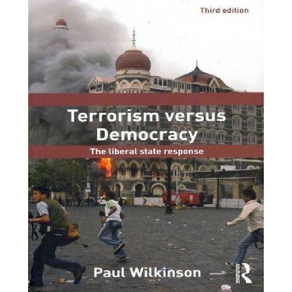 Terrorism Versus Democracy By Wilkinson, Paul