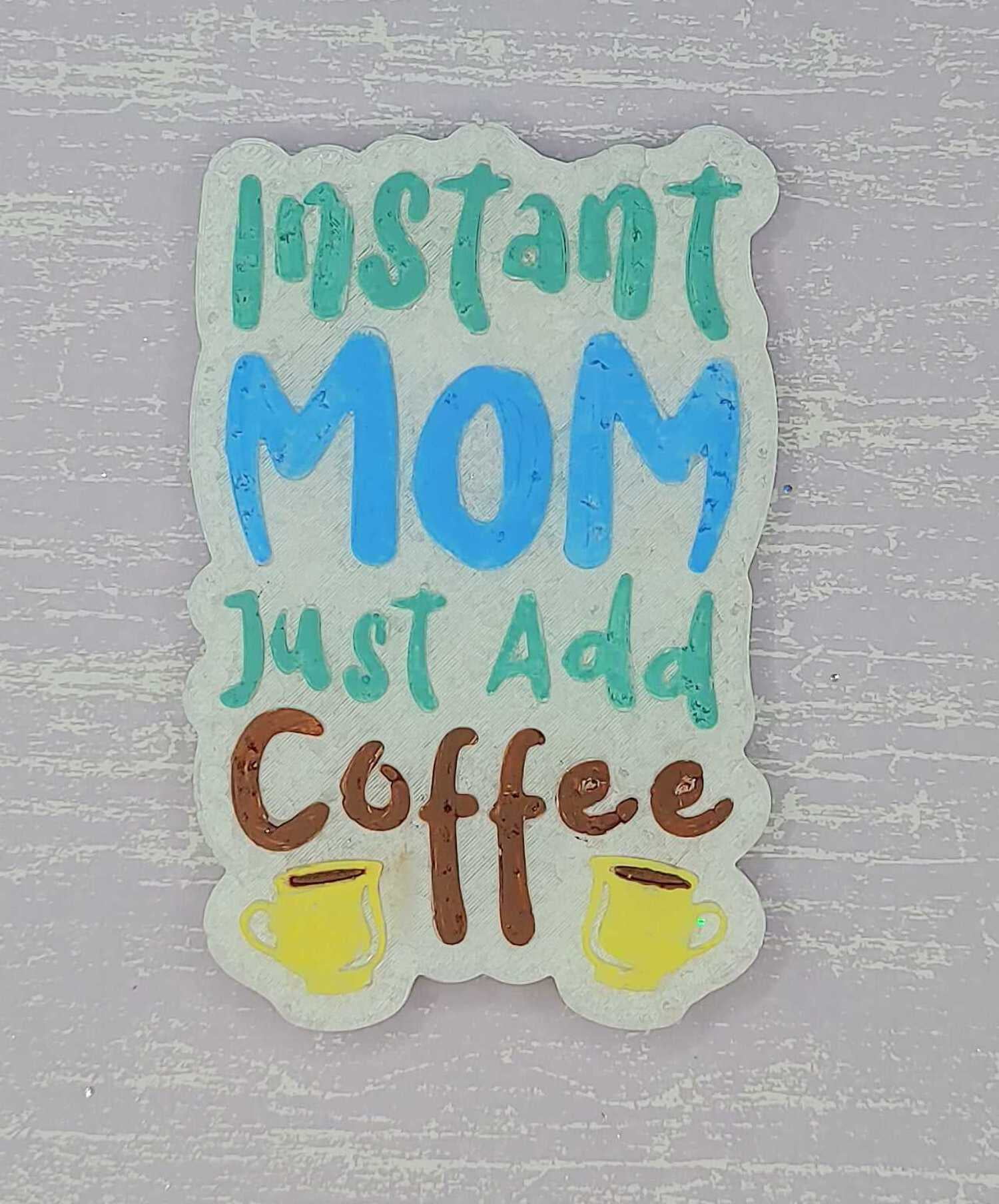 Instant Mom - Just Add Coffee - Silicone Freshie Mold