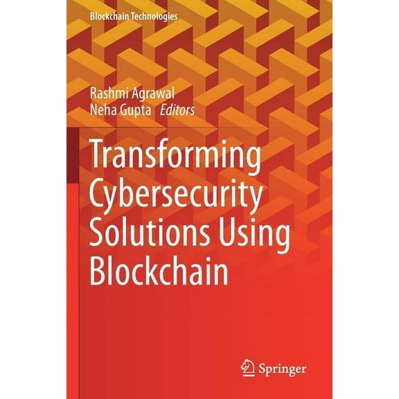 Blockchain Technologies Transforming Cybersecurity Solutions Using Blockchain, (Paperback)