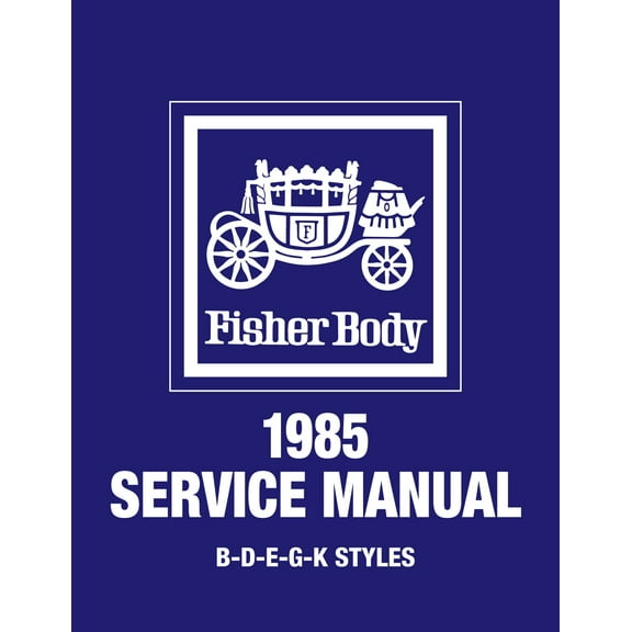 Detroit Iron OEM 1985 Fisher Body B-D-E-G-K Service Manual