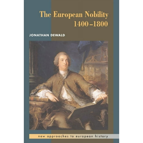 New Approaches to European History The European Nobility, 1400 1800, Book 9, (Hardcover)