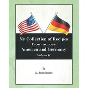 My Collection of Recipes from Across America and Germany: Volume II (Paperback)