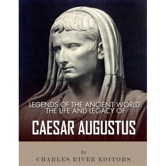 Pre-Owned Legends of the Ancient World : The Life and Legacy of Caesar Augustus