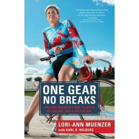 One Gear, No Breaks : Lori-Ann Muenzer's Ride to Belief, Belonging, and a Gold Medal, Used [Paperback]