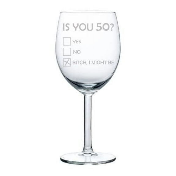 Wine Glass Goblet Is You 50 Funny 50th Birthday (10 oz)
