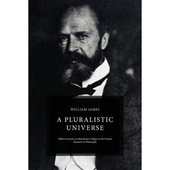 Pre-Owned Pluralistic Universe : Hibbert Lectures at Manchester College on the Present Situation in Philosophy