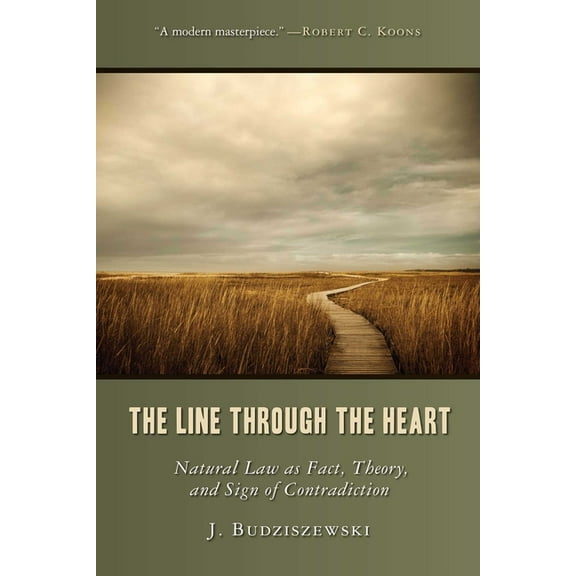 The Line Through the Heart: Natural Law as Fact, Theory, and Sign of Contradiction, (Paperback)