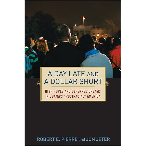 Pre-Owned A Day Late and a Dollar Short: High Hopes and Deferred Dreams in Obama's Post-Racial America (Hardcover) 0470520663 9780470520666