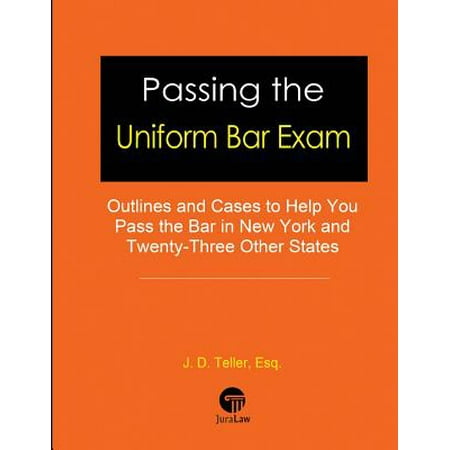 Passing the Uniform Bar Exam : Outlines and Cases to Help You Pass the Bar in New York and Twenty-Three Other
