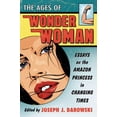 thumbnail image 1 of Pre-Owned The Ages of Wonder Woman: Essays on the Amazon Princess in Changing Times (Paperback) 0786471220 9780786471225, 1 of 1