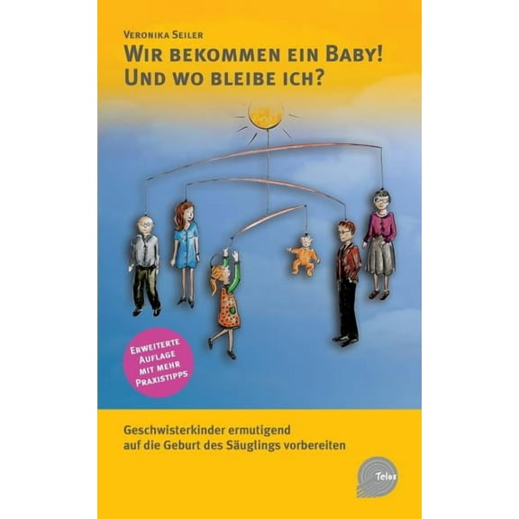 Wir bekommen ein Baby! Und wo bleibe ich?: Geschwisterkinder ermutigend auf die Geburt des SÃ¤uglings vorbereiten, (Paperback)