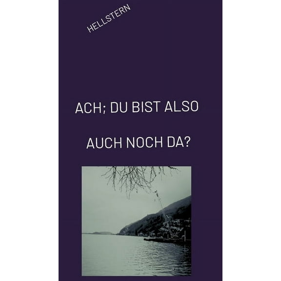 Ach; Du Bist Also Auch Noch Da?, (Hardcover)