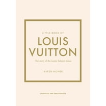 Little Books of Fashion Little Book of Louis Vuitton: The Story of the Iconic Fashion House, Book 9, (Hardcover)