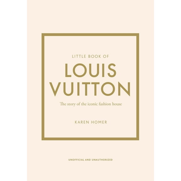 Little Books of Fashion Little Book of Louis Vuitton: The Story of the Iconic Fashion House, Book 9, (Hardcover)